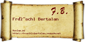 Fröschl Bertalan névjegykártya